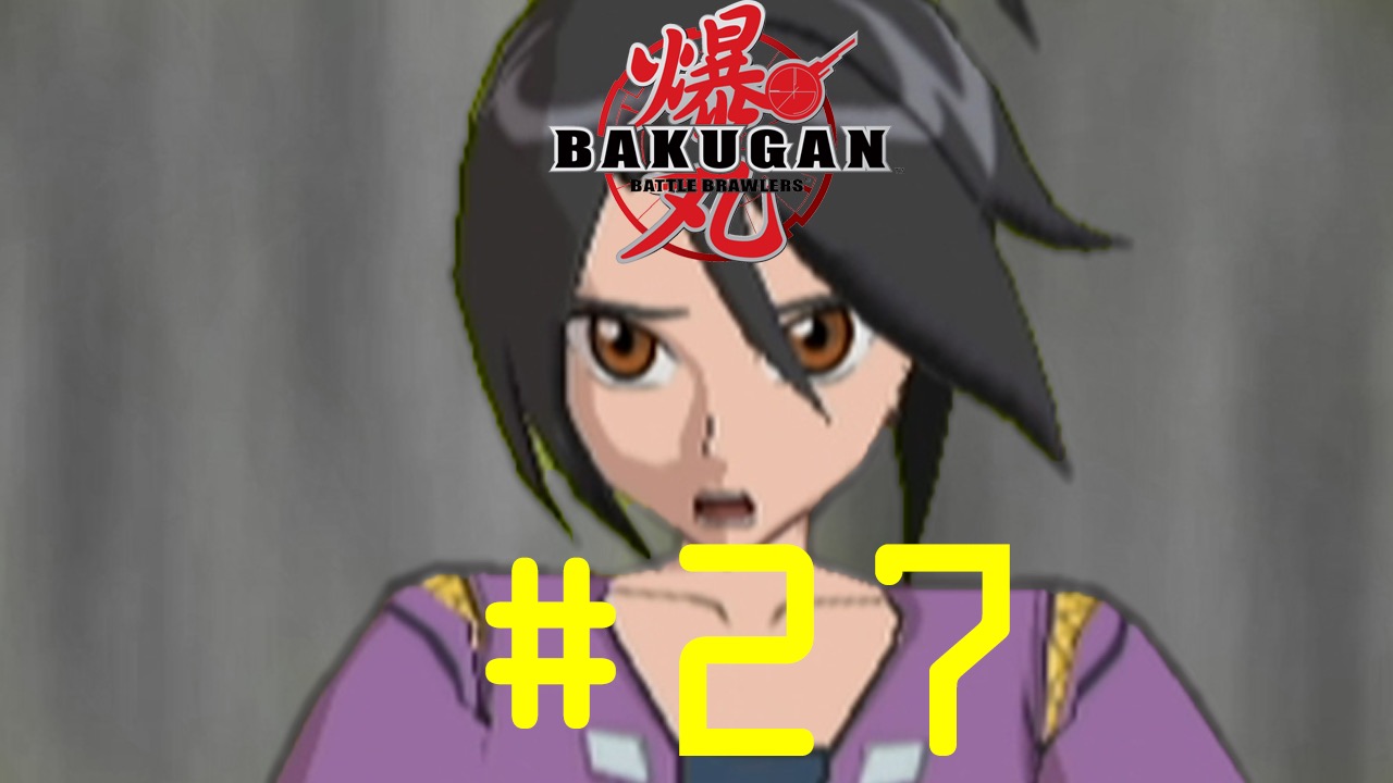 Bakugan: Battle Brawlers - Episode 27