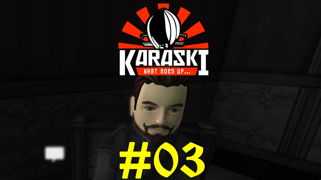 Karaski: What Goes Up... - Episode 03
