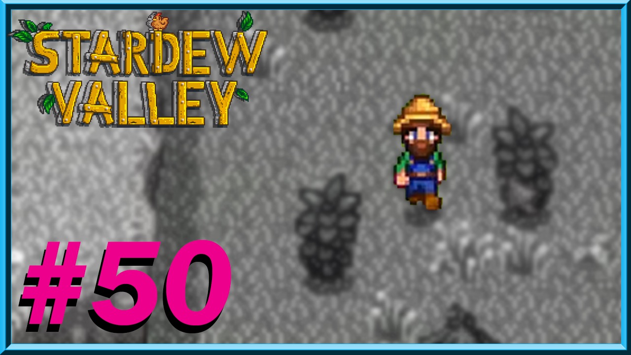 Stardew Valley - Day 50