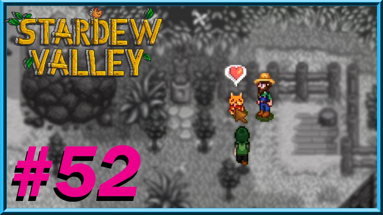 Stardew Valley - Day 52