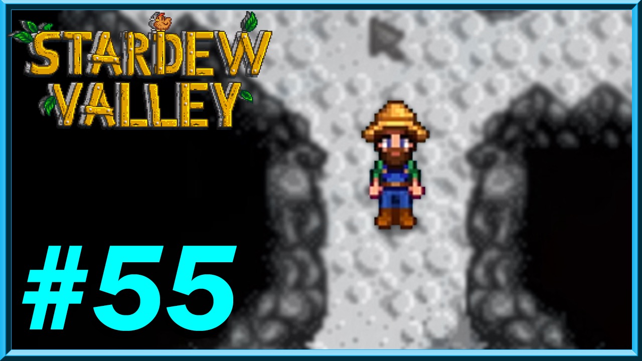 Stardew Valley - Day 55