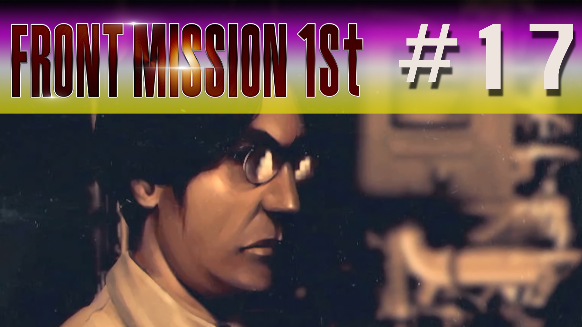 Front Mission 1st - Episode 17